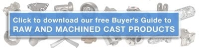 Download our free Buyer's Guide to Raw and Machined Cast Products