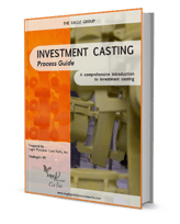 Eagle Precision: Investment Casting Process Guide Ebook